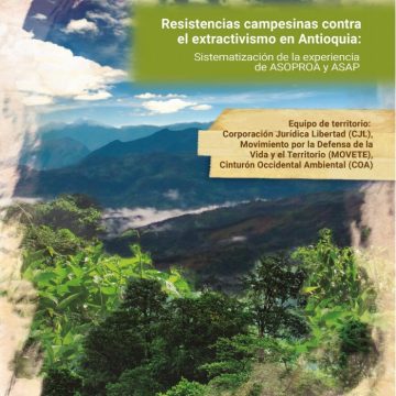 Resistencias campesinas contra el extractivismo en Antioquia: Sistematización de la experiencia de ASOPROA y ASAP
