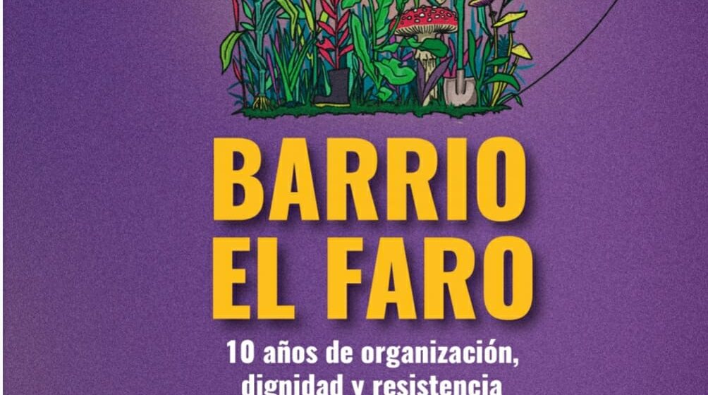Cartilla: Barrio El Faro 10 años de organización, dignidad y resistencia.