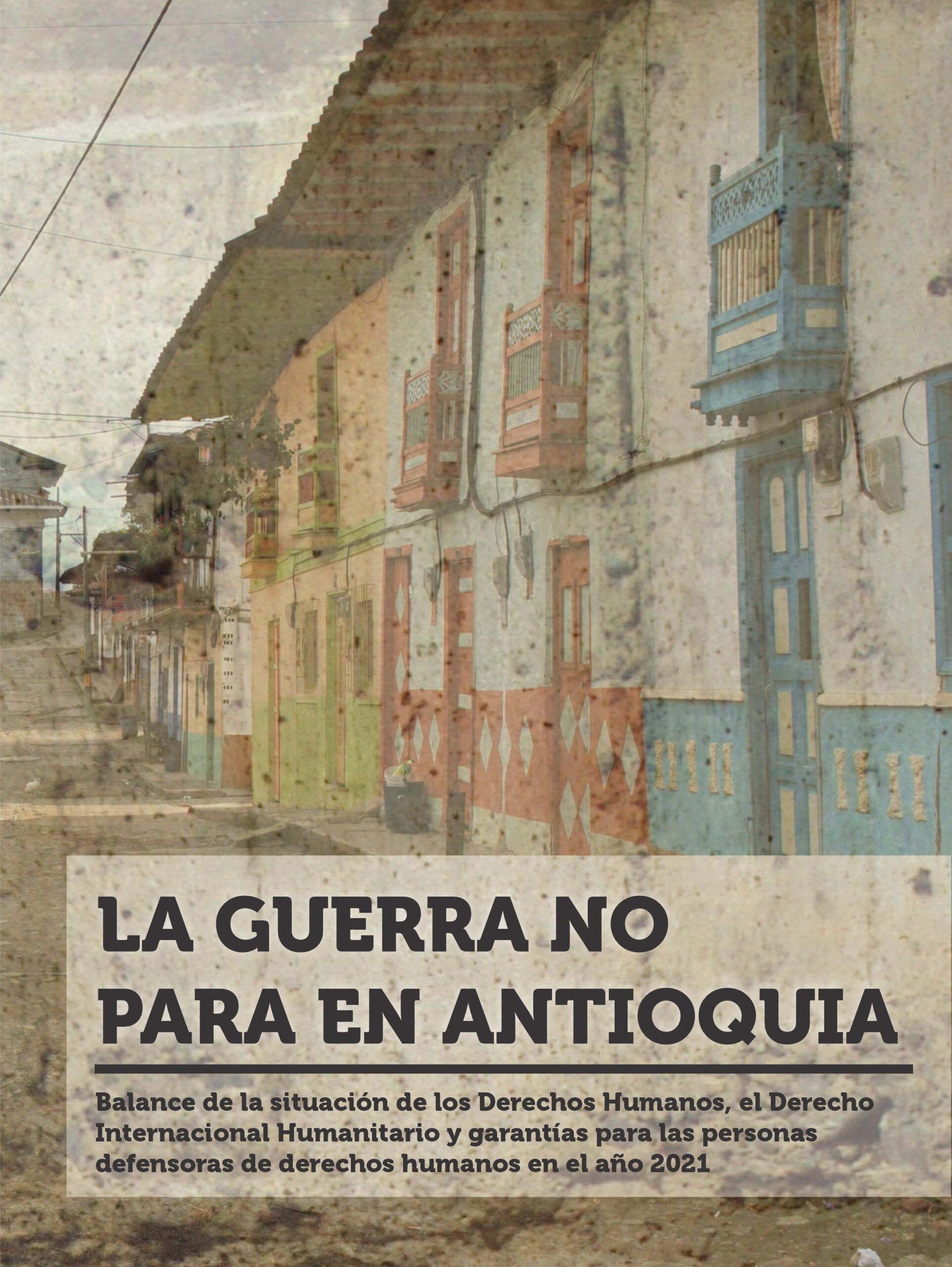 Informe: La Guerra No Para en Antioquia