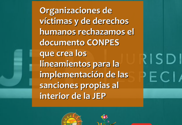 Organizaciones de víctimas y de derechos humanos rechazamos el documento CONPES que crea los lineamientos para la implementación de las sanciones propias al interior de la JEP