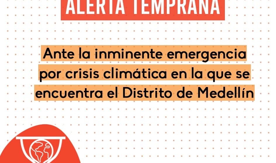 Alerta Temprana 001 De 2022:  Ante la inminente emergencia por Crisis Climática en la que se encuentra el Distrito de Medellín